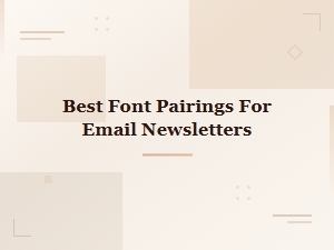 Best Font Pairings for Email Newsletters That Boost Readability