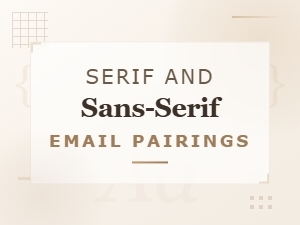 Serif and Sans-Serif Email Font Pairing Rules for Better Readability