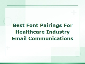 Best Font Pairings for Healthcare Email Communications