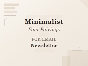Minimalist Font Pairings for Clean Email Newsletter Design